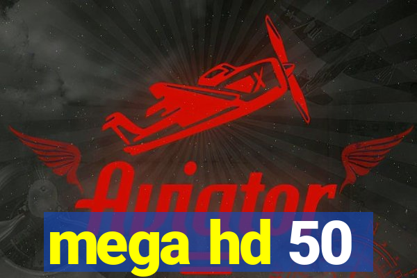 mega hd 50